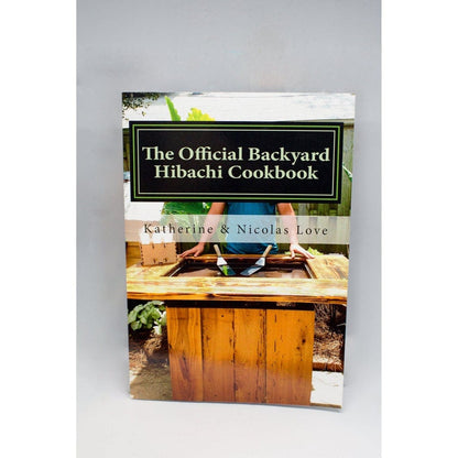Backyard Hibachi Official Cookbook